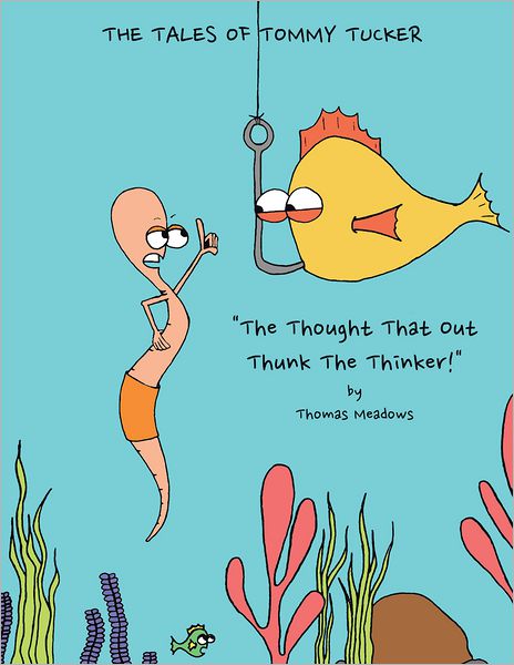 The Tales of Tommy Tucker: "The Thought That out Thunk the Thinker!"