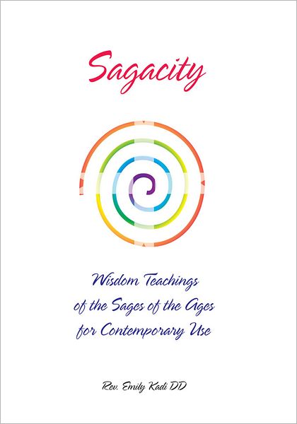 Sagacity: Wisdom Teachings of the Sages of the Ages for Contemporary Use
