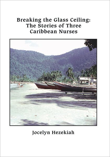 Breaking the Glass Ceiling: The Stories of Three Caribbean Nurses