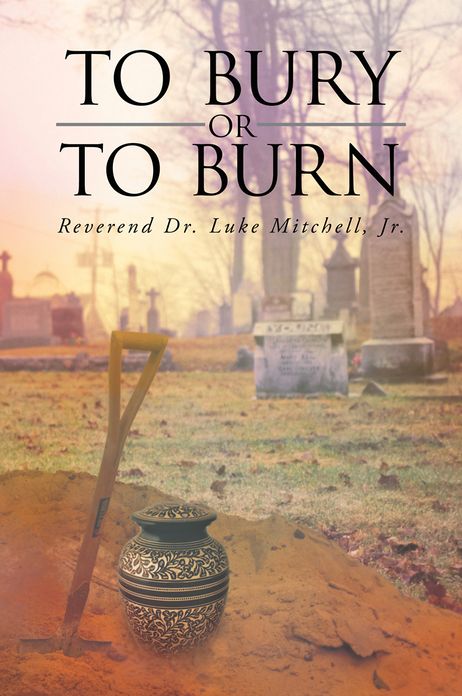 TO BURY OR TO BURN