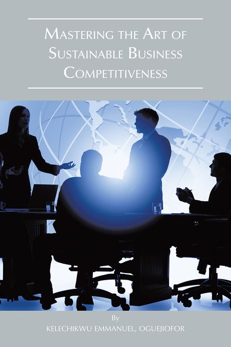 MASTERING THE ART OF SUSTAINABLE BUSINESS COMPETITIVENESS