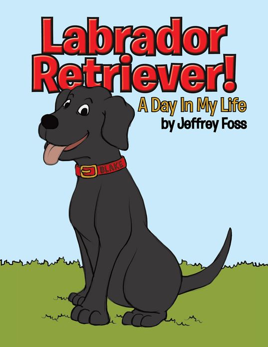 Labrador Retriever!: A Day in My Life