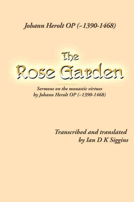 The Rose Garden: Sermons on the monastic virtues by Johann Herolt OP (~1390-1468)
