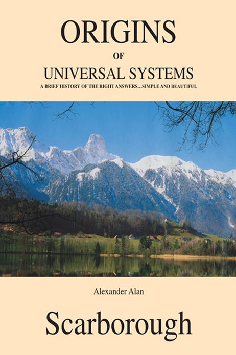 Origins of Universal Systems: A Brief History of The Right Answers...Simple And Beautiful