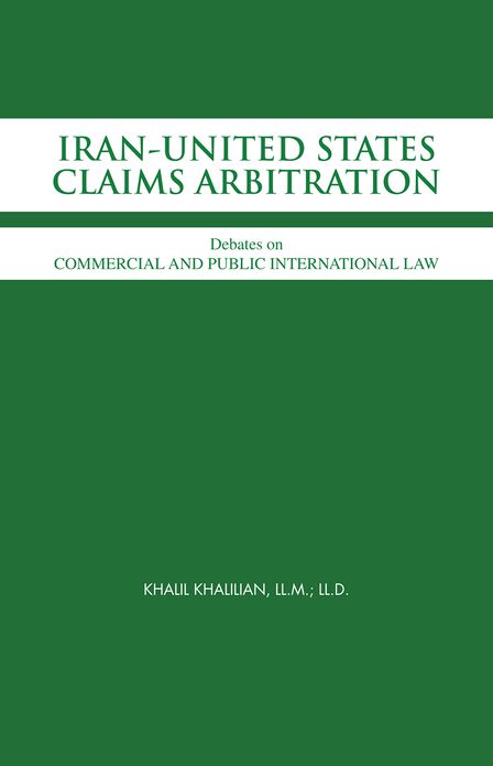 IRAN-UNITED STATES CLAIMS ARBITRATION: Debates on COMMERCIAL AND PUBLIC INTERNATIONAL LAW