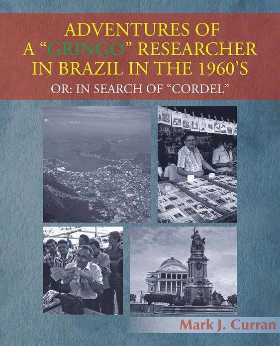 ADVENTURES OF A "GRINGO" RESEARCHER IN BRAZIL IN THE 1960'S: OR: IN SEARCH OF "CORDEL"