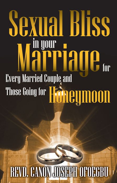 Sexual Bliss in your Marriage for Every Married Couple and Those Going for Honeymoon