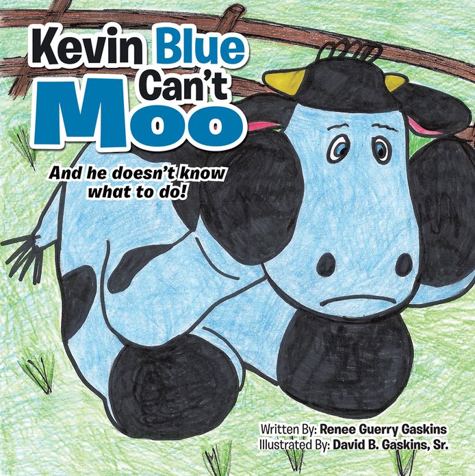 Kevin Blue Can'T Moo: And He Doesn't Know What to Do!
