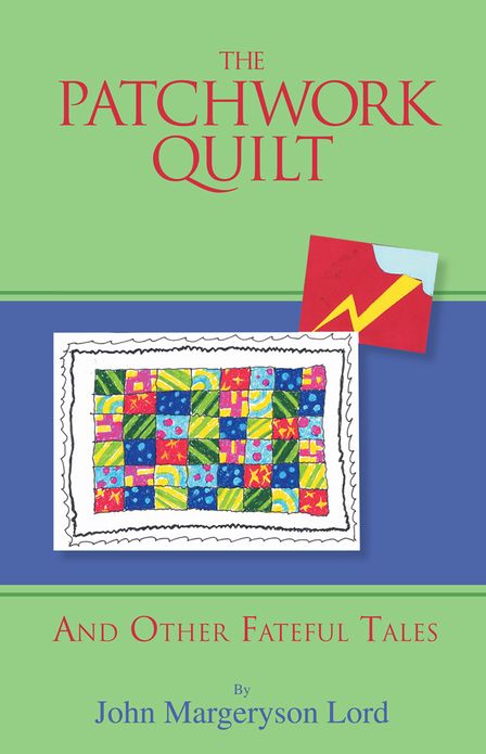 THE PATCHWORK QUILT: AND OTHER FATEFUL TALES