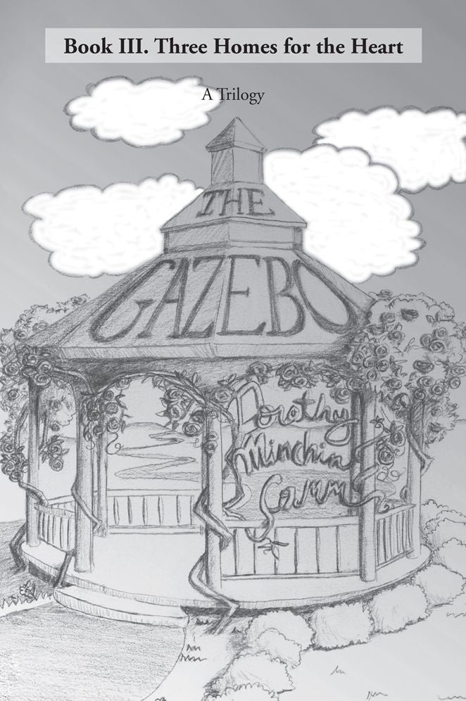 THE GAZEBO: Book III. Three Homes for the Heart