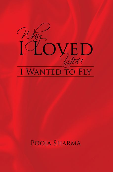 Why I Loved You: I Wanted to Fly