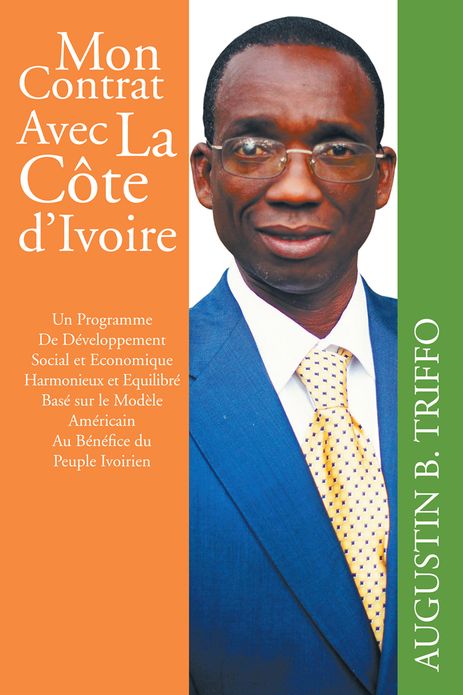 MON CONTRAT AVEC LA COTE D'IVOIRE: Un Programme de Développement Social et Economique Harmonieux et Equilibré Basé sur le Modèle Américain au Bénéfice du Peuple Ivoirien