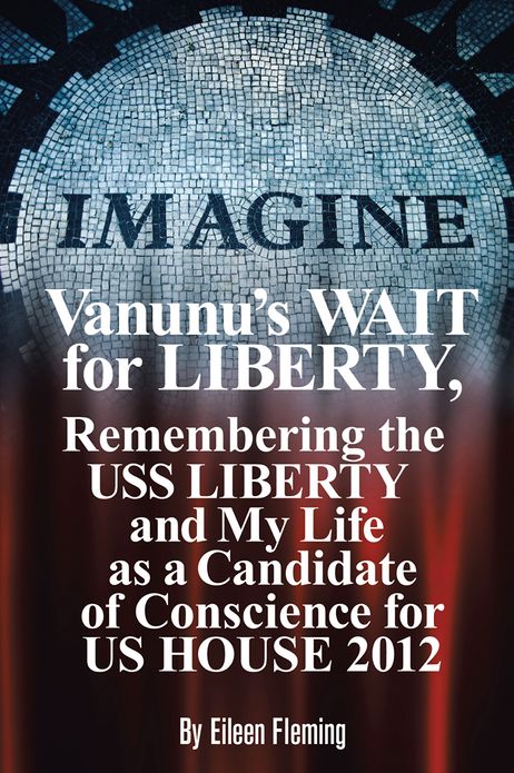 Vanunu's WAIT for Liberty: Remembering The USS LIBERTY and My Life as a Candidate of Conscience for US HOUSE 2012