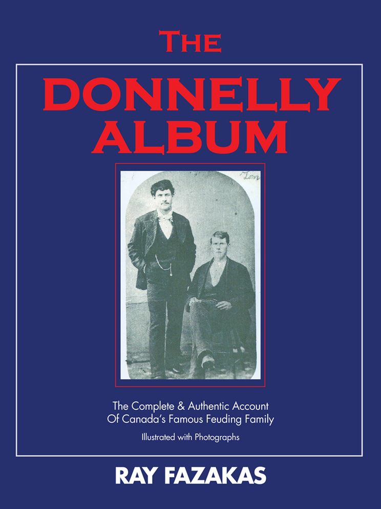 THE DONNELLY ALBUM: The Complete & Authentic Account Of Canada's Famous Feuding Family