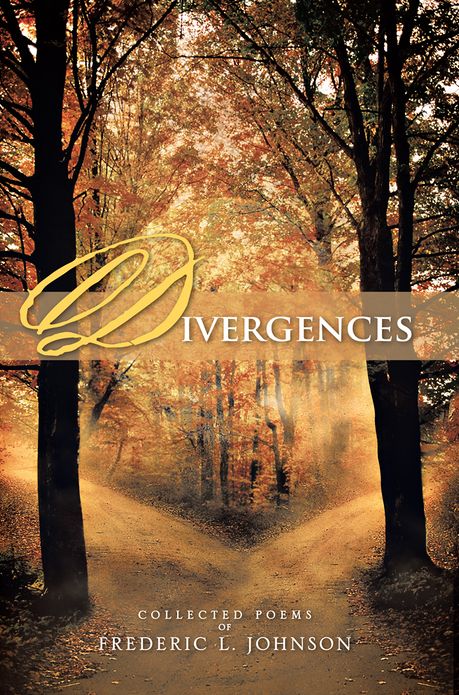 DIVERGENCES: COLLECTED POEMS OF FREDERIC L. JOHNSON