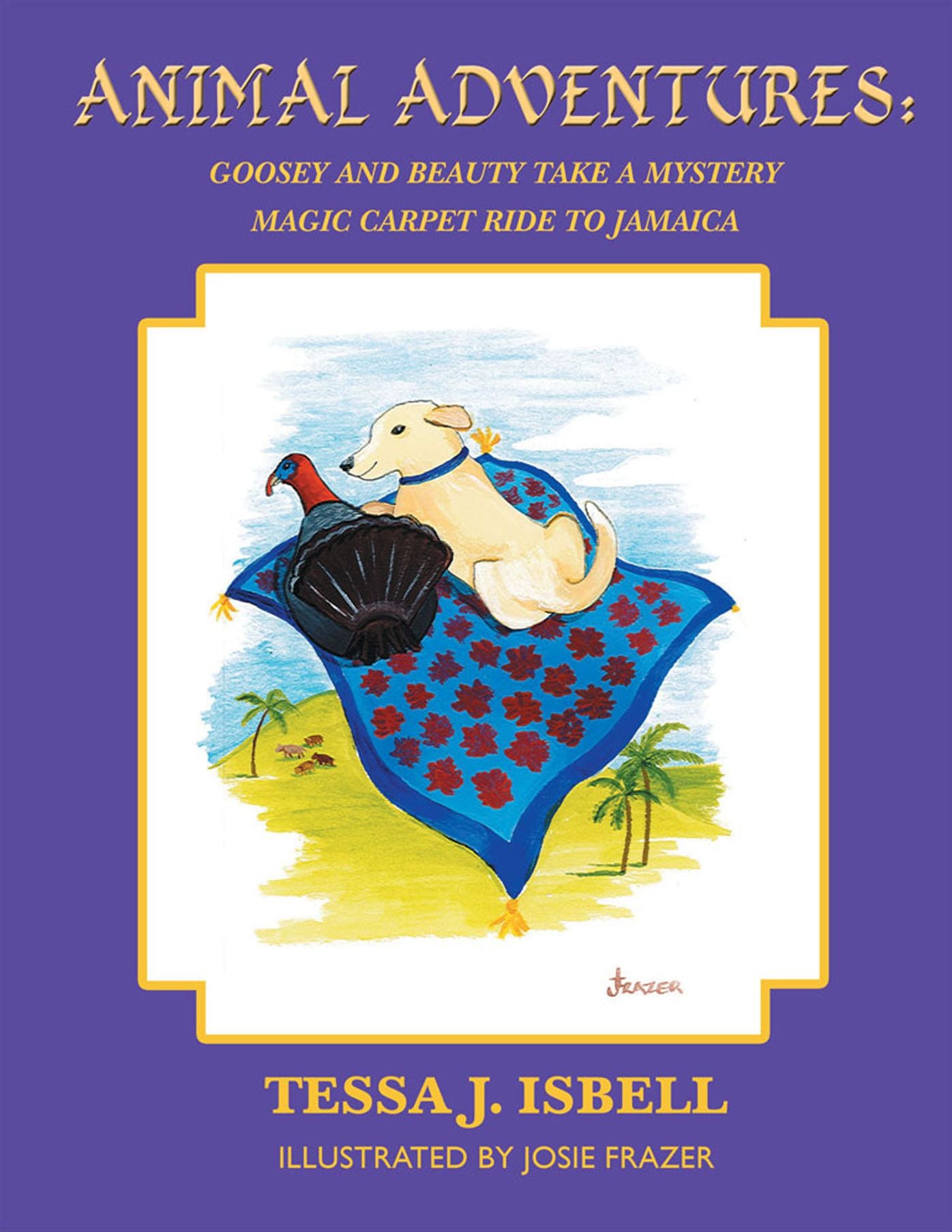 Animal Adventures: Goosey and Beauty Take a Mystery Magic Carpet Ride to Jamaica