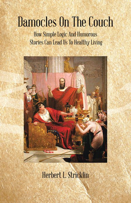 Damocles On The Couch: How Simple Logic And Humorous Stories Can Lead Us To Healthy Living