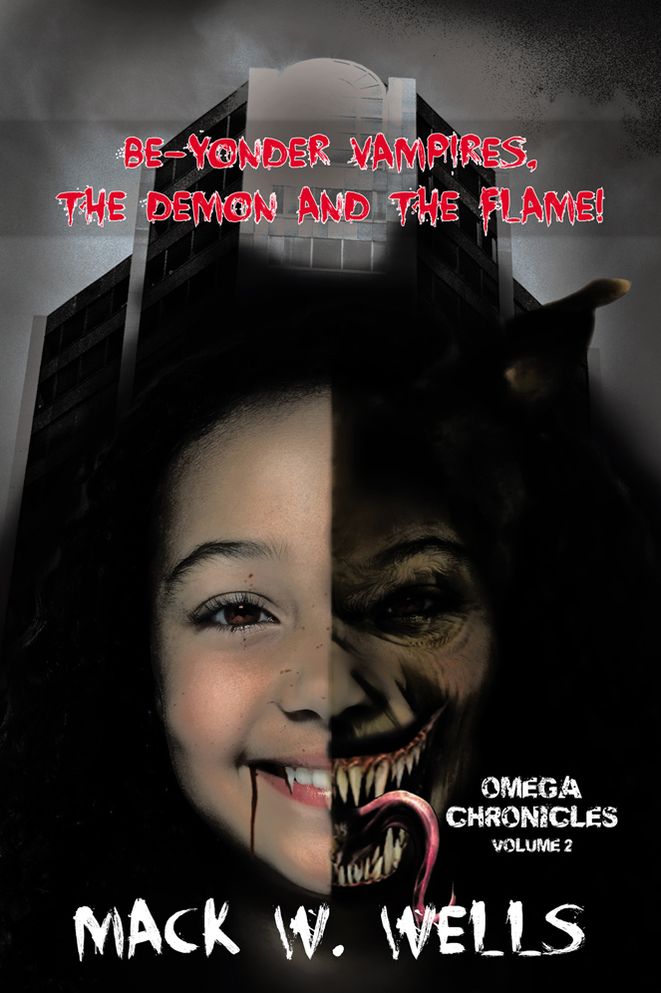 OMEGA CHRONICLES VOLUME 2: BE-YONDER VAMPIRES, THE DEMON AND THE FLAME!
