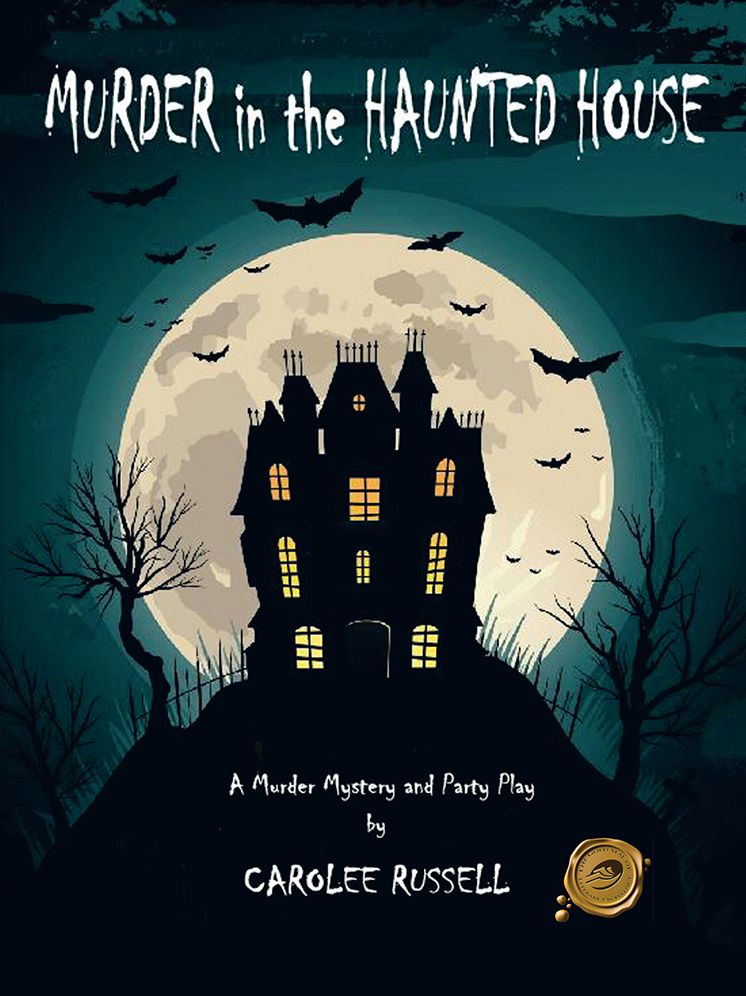 MURDER IN THE HAUNTED HOUSE: A murder mystery and party play