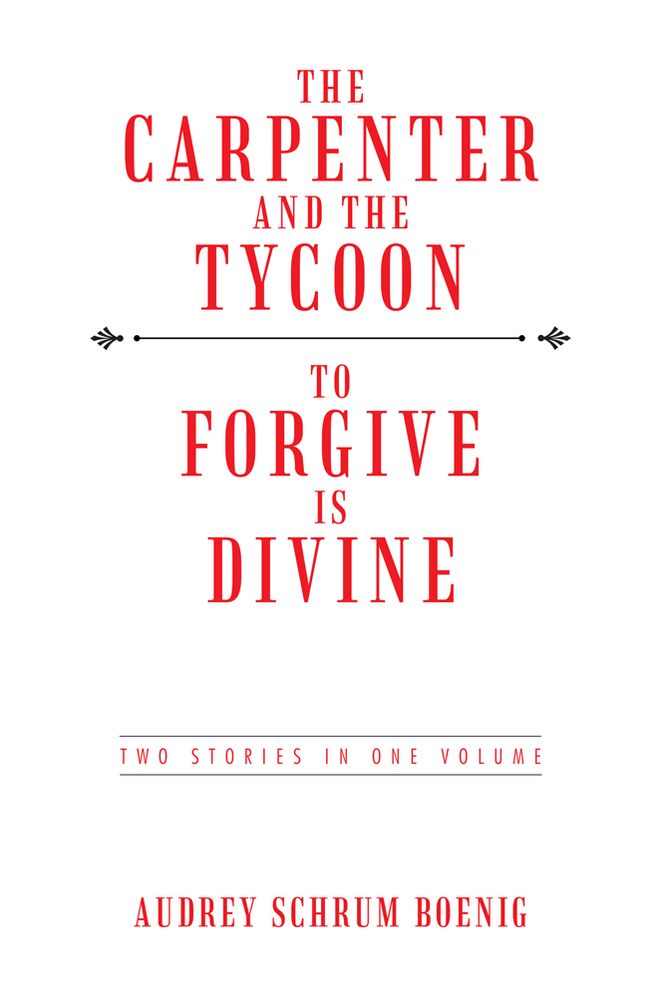 THE CARPENTER AND THE TYCOON/TO FORGIVE IS DIVINE: TWO STORIES IN ONE VOLUME