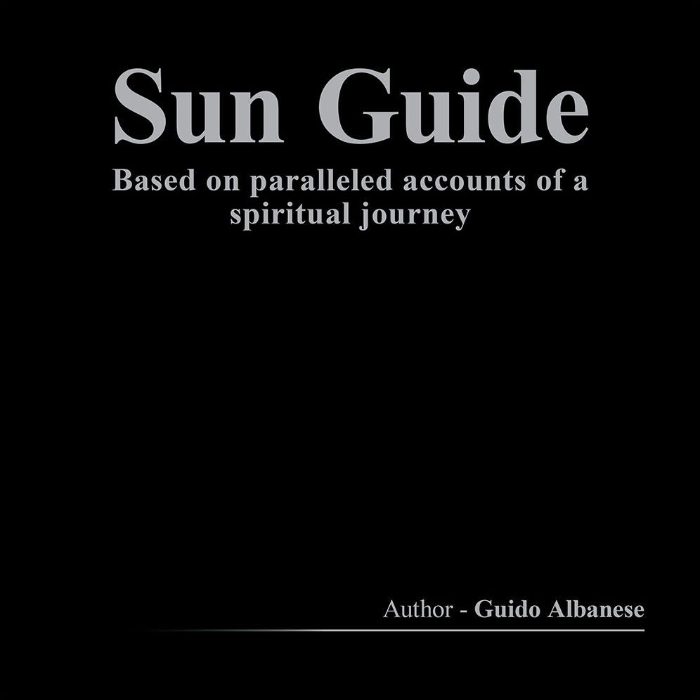 Sun Guide: Based on paralleled accounts of a spiritual journey