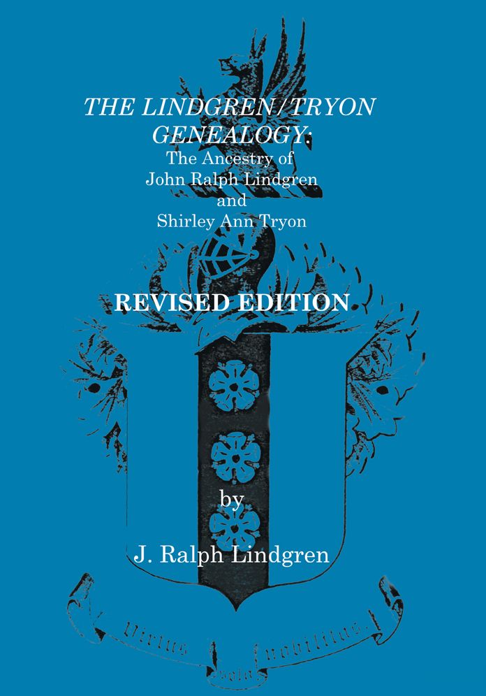 The Lindgren/Tryon Genealogy: The Ancestry of John Ralph Lindgren and Shirley Ann Tryon, Revised Edition