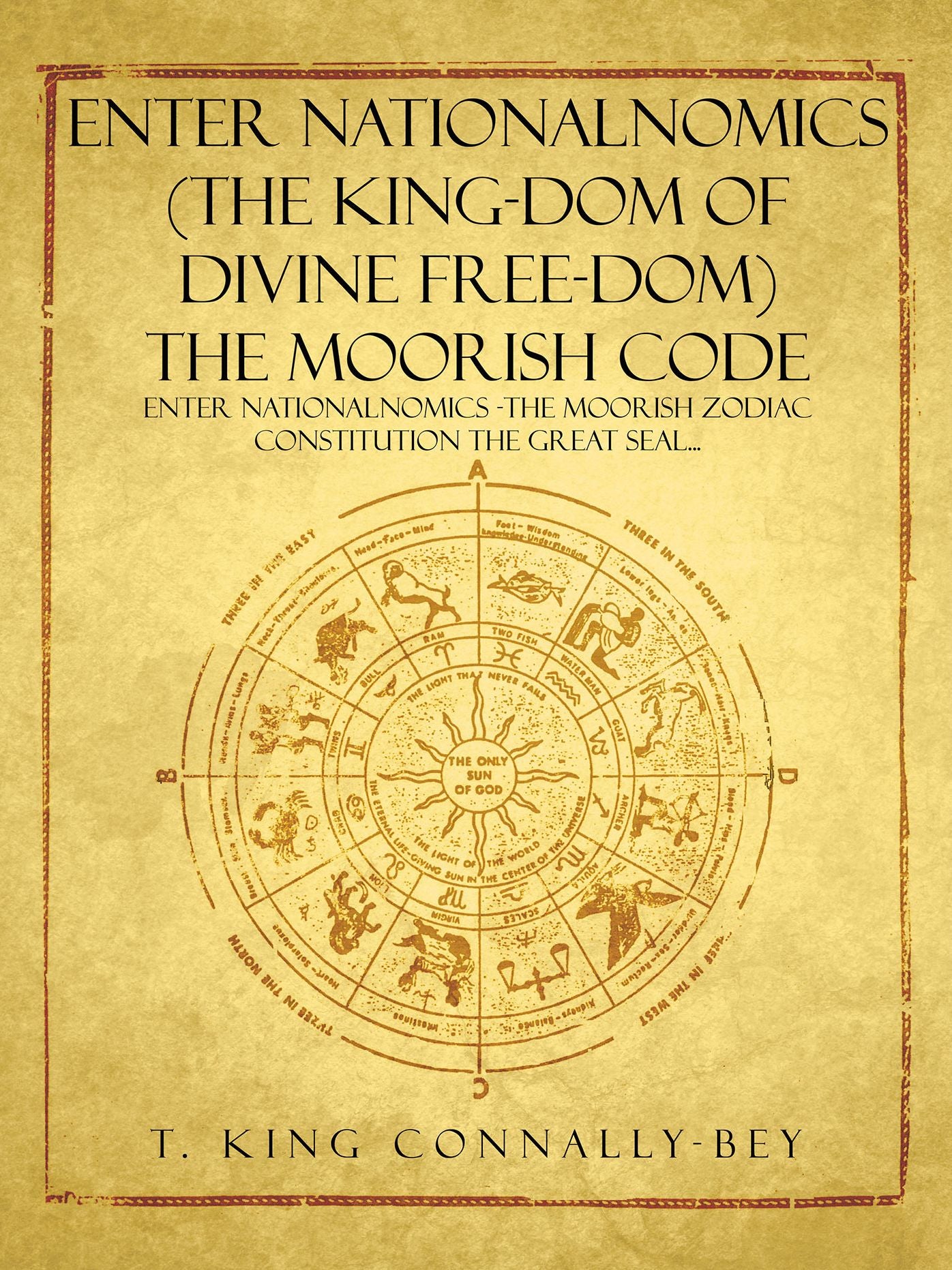 ENTER NationalNomics (The King-dom of Divine Free-dom) The Moorish Code: ENTER NationalNomics -The Moorish Zodiac Constitution The Great Seal... (PagePerfect NOOK Book)