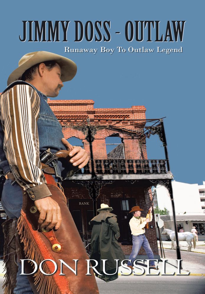 JIMMY DOSS - OUTLAW: Runaway boy to Outlaw Legend