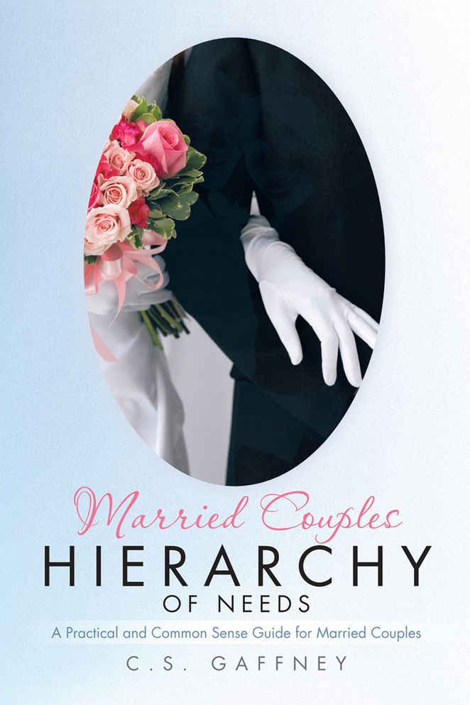 Married Couples Hierarchy Of Needs: A Practical and Common Sense Guide for Married Couples