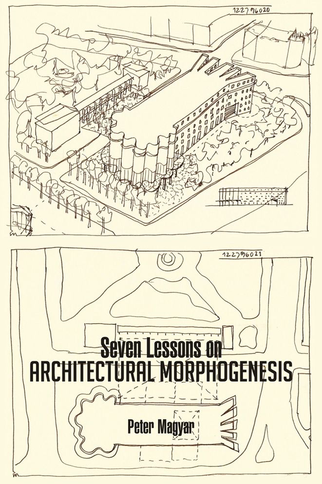 Seven Lessons on ARCHITECTURAL MORPHOGENESIS
