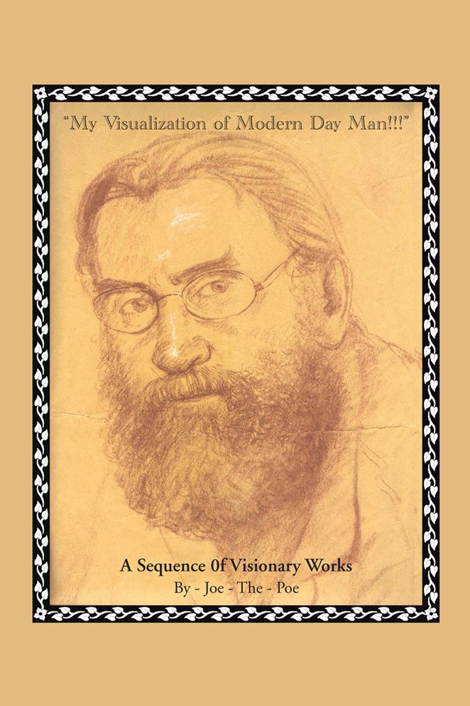My Visualization of Modern Day Man!!!: A Sequence of Visionary Works