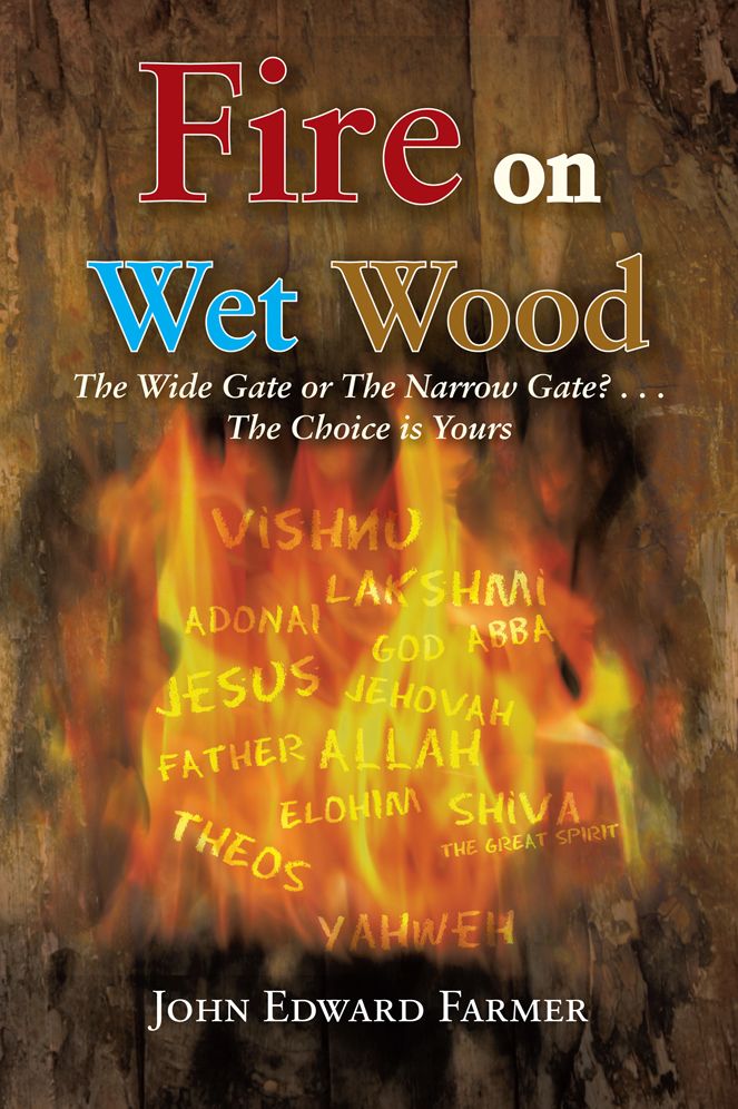 Fire on Wet Wood: The Wide Gate or The Narrow Gate?...The Choice is Yours