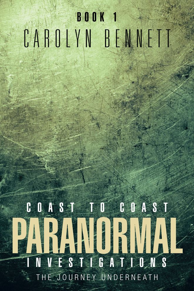 COAST TO COAST PARANORMAL INVESTIGATION: THE JOURNEY UNDERNEATH