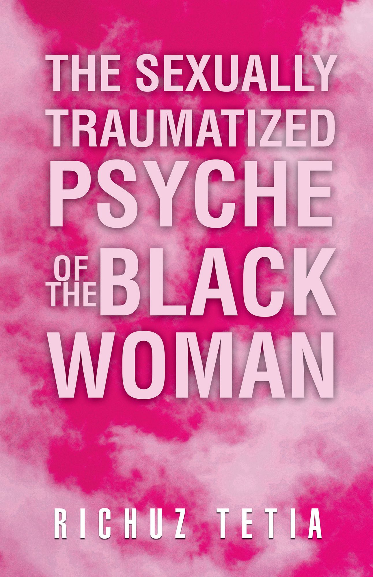 The Sexually Traumatized Psyche of the Black Woman