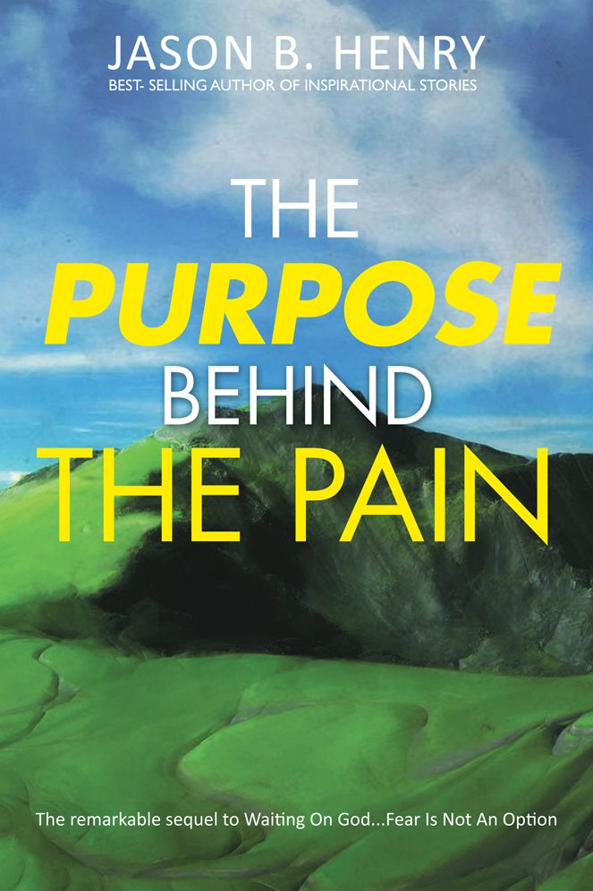 The Purpose Behind the Pain: The remarkable sequel to Waiting On God...Fear Is Not An Option