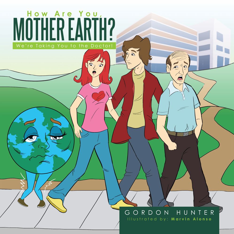 How Are You, Mother Earth?: We'Re Taking You to the Doctor!