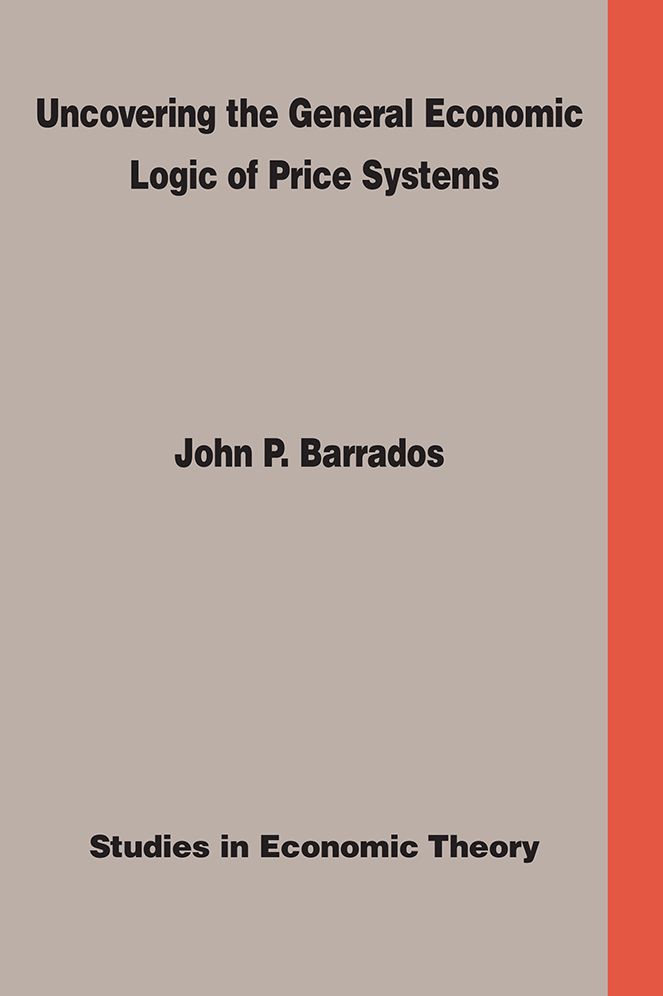 Uncovering the General Economic Logic of Price Systems: Studies In Economic Theory