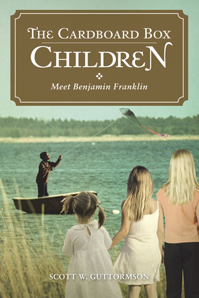 THE CARDBOARD BOX CHILDREN: Meet Benjamin Franklin