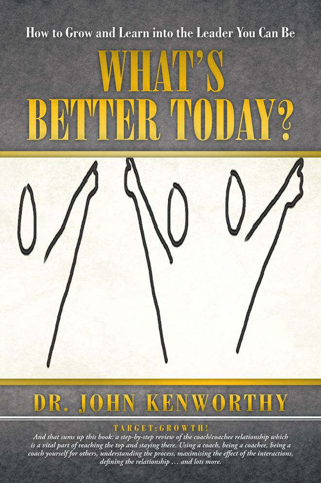 What's Better Today?: How to Grow and Learn into the Leader You Can Be