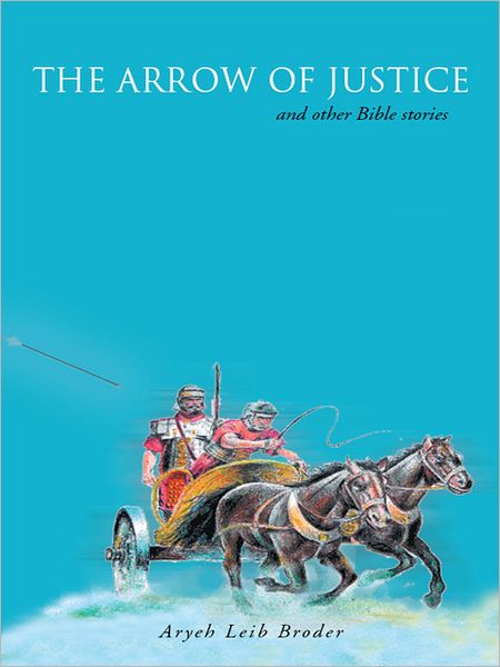 THE ARROW OF JUSTICE and other Bible stories