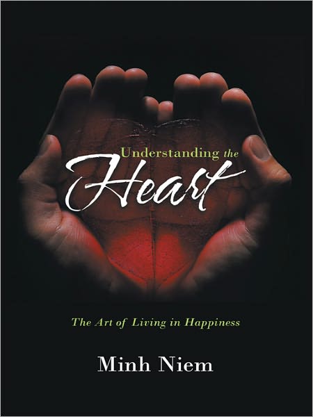 Understanding the Heart: The Art of Living in Happiness