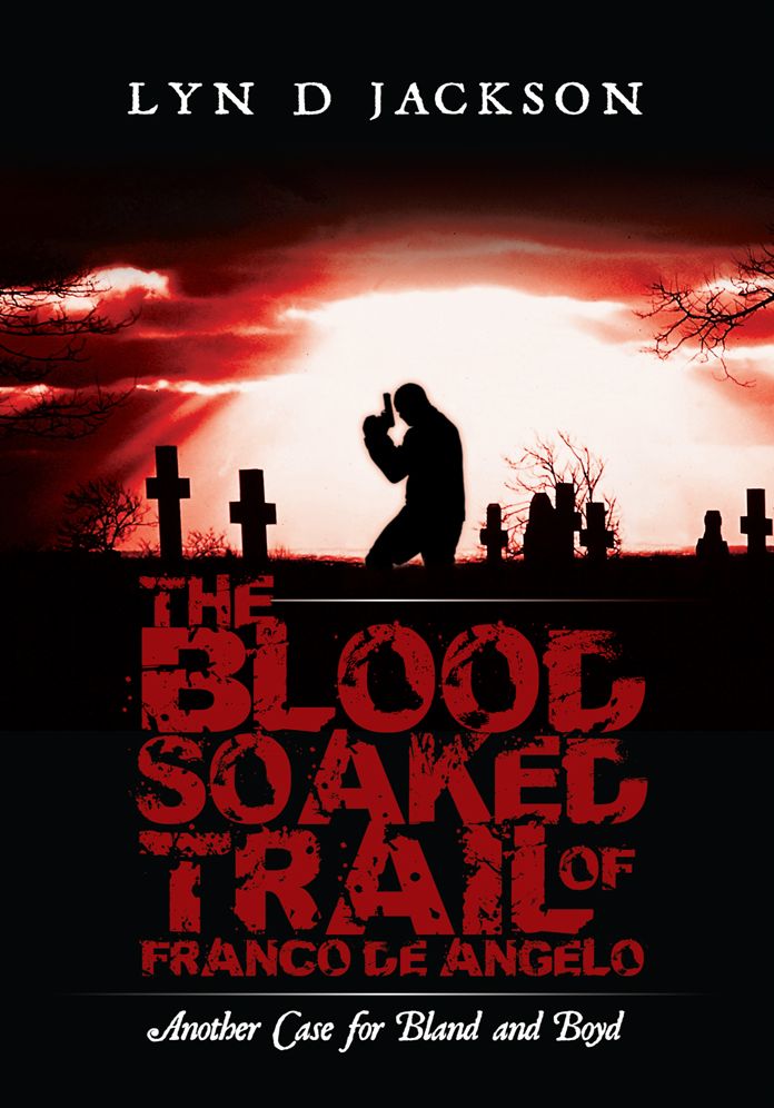 The Blood Soaked Trail of Franco De Angelo: Another Case for Bland and Boyd