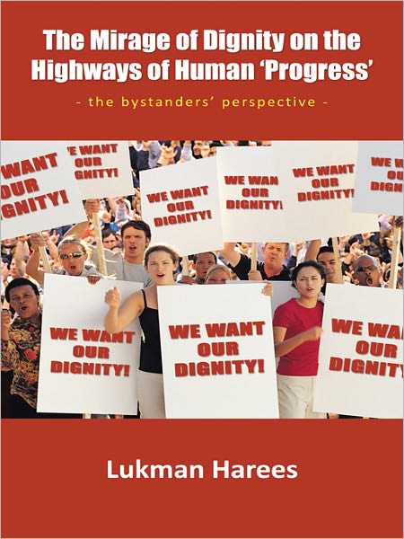 The Mirage of Dignity on the highways of Human 'Progress': - the bystanders' perspective -