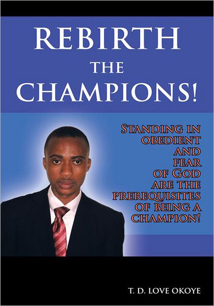 REBIRTH THE CHAMPIONS!: Standing in obedient and fear of God are the prerequisites of being a champion!