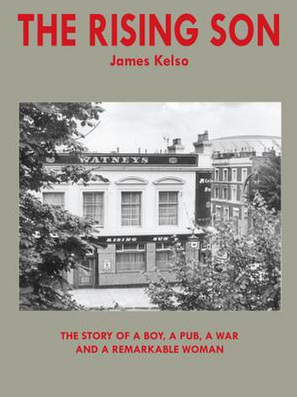 The Rising Son: The story of a boy, a pub, a war and a remarkable woman