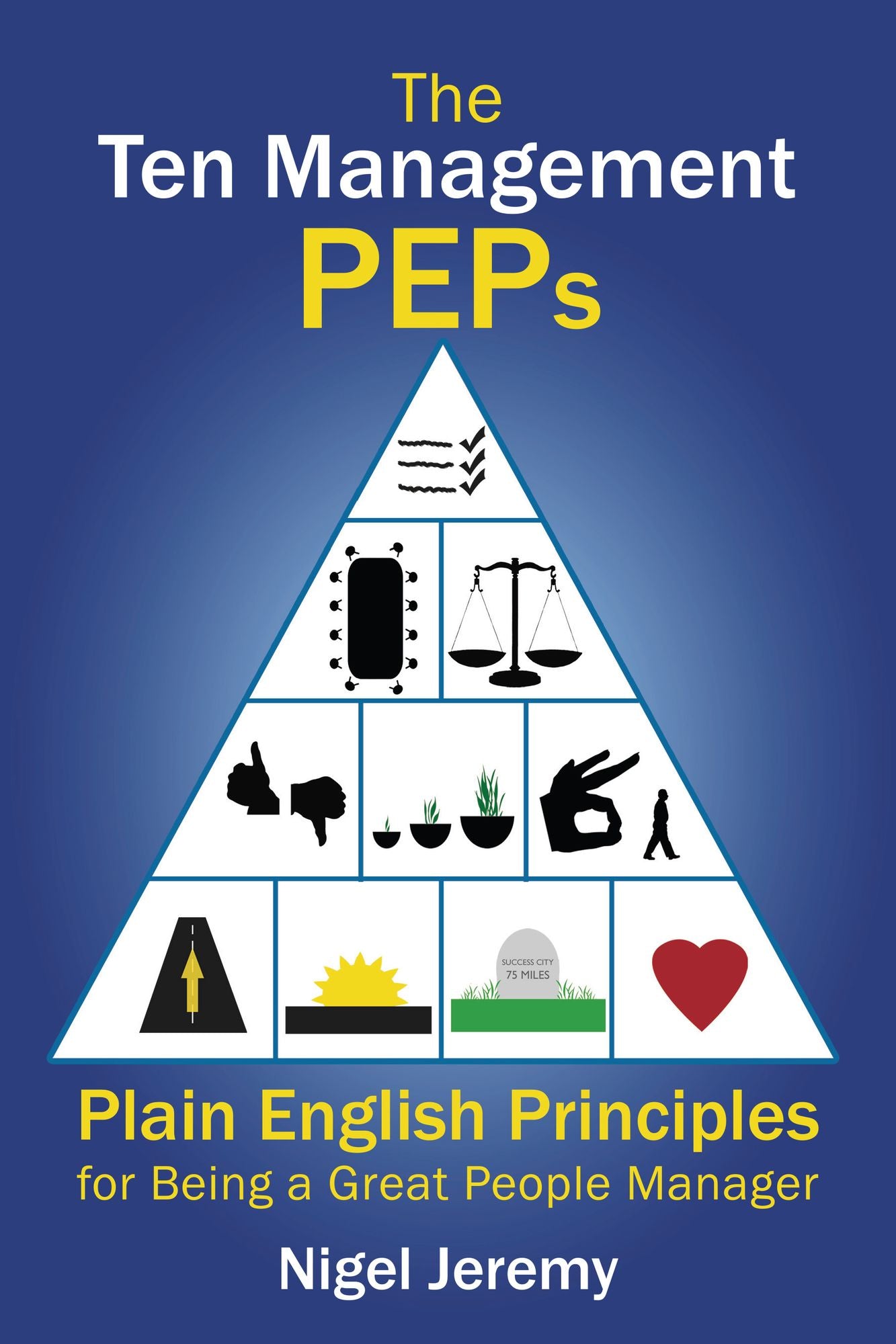 The Ten Management PEPs: Plain English Principles for Being a Great People Manager
