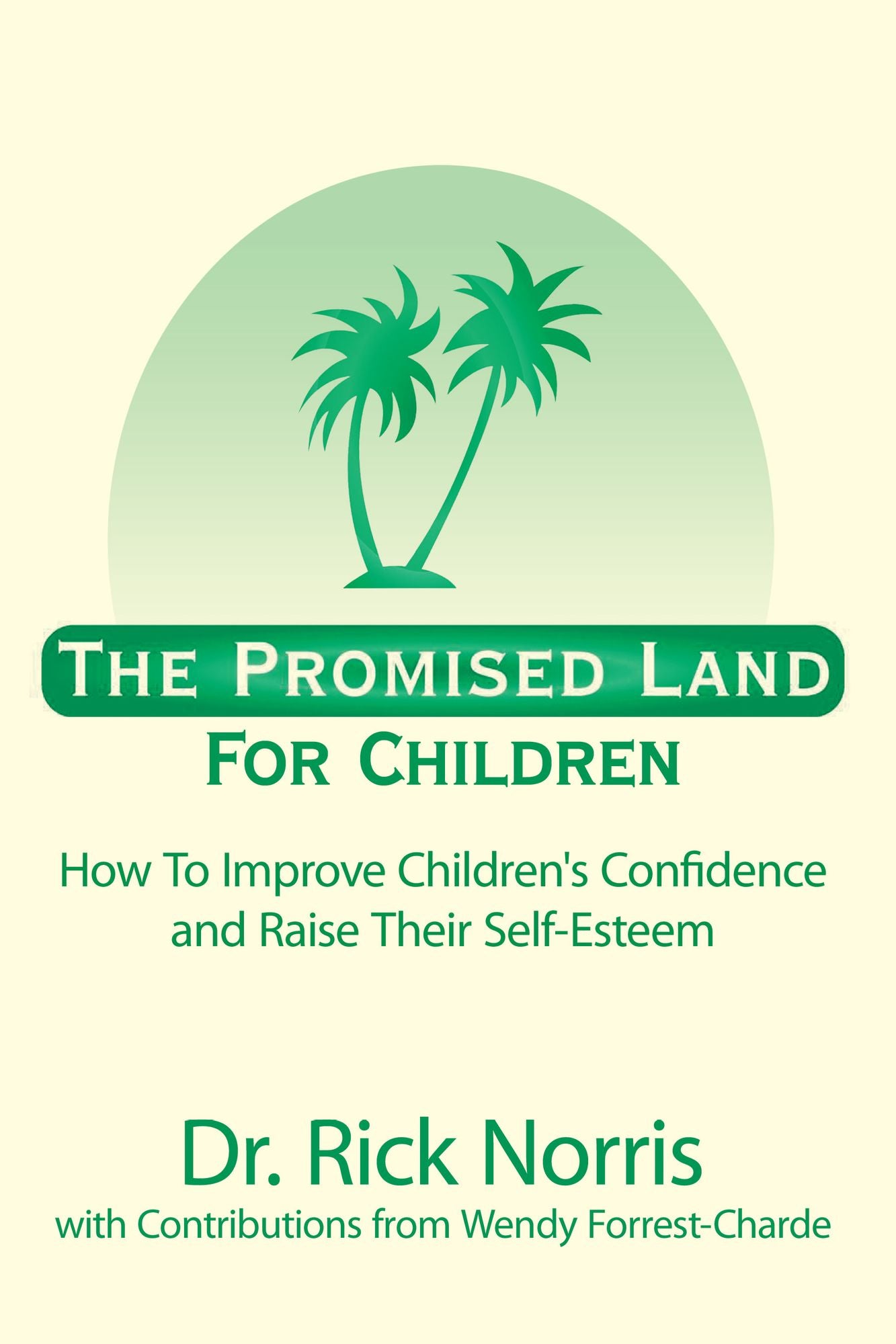 The Promised Land For Children: How To Improve Children's Confidence and Raise Their Self-Esteem
