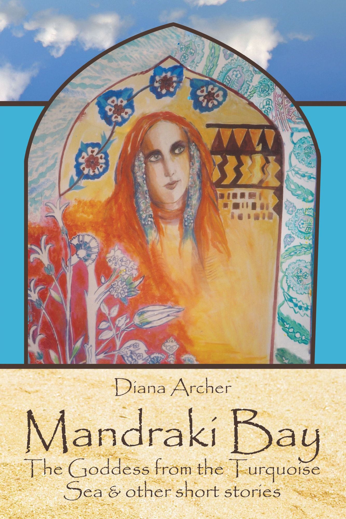 Mandraki Bay: The Goddess from the Turquoise Sea & other short stories