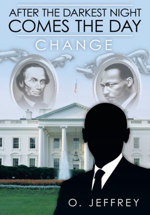 AFTER THE DARKEST NIGHT COMES THE DAY: CHANGE