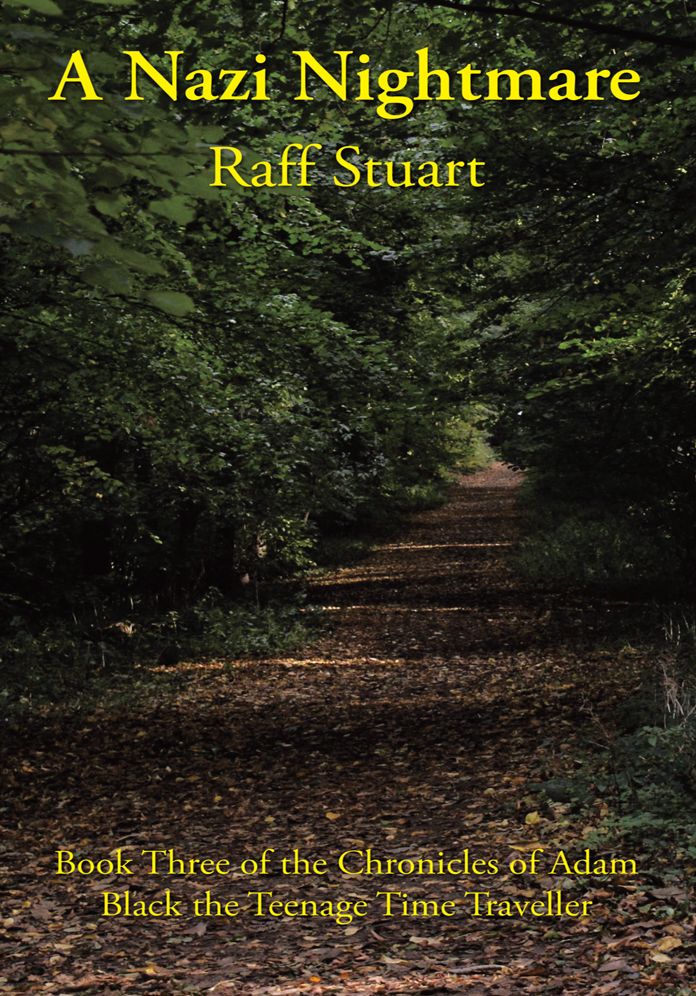 A Nazi Nightmare: Book Three of the Chronicles of Adam Black the Teenage Time Traveller